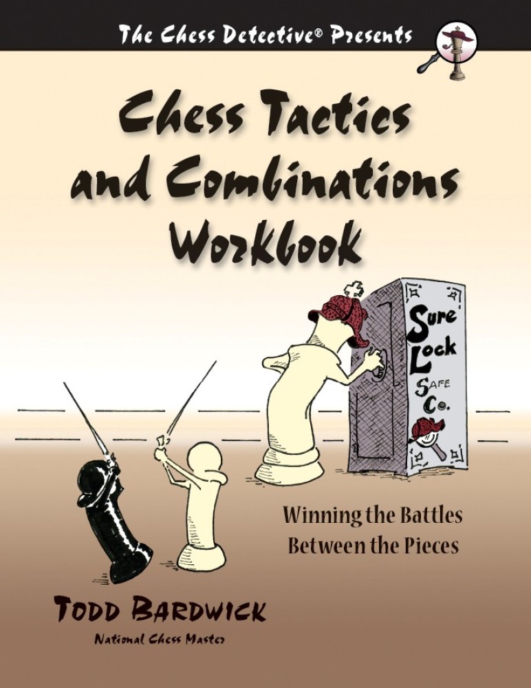 Chess Tactics and Combinations Workbook - Todd Bardwick