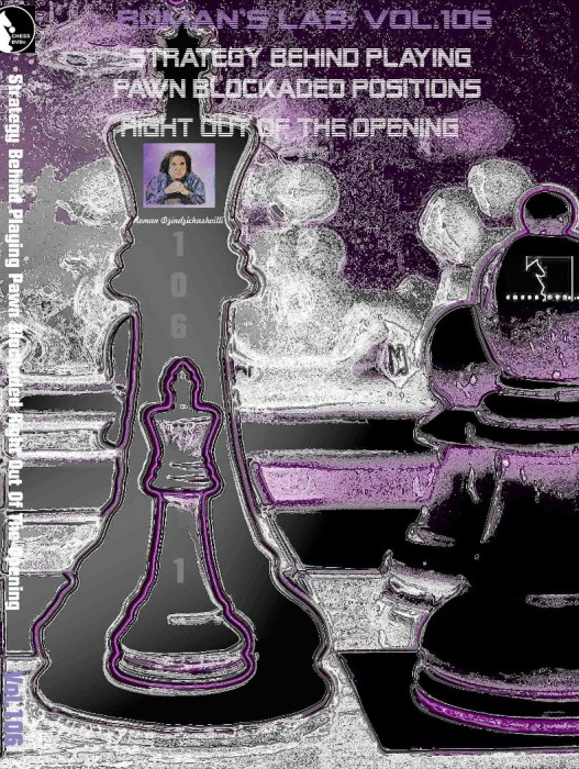 Roman's Download 106: Playing Blockaged Pawns out of the Opening