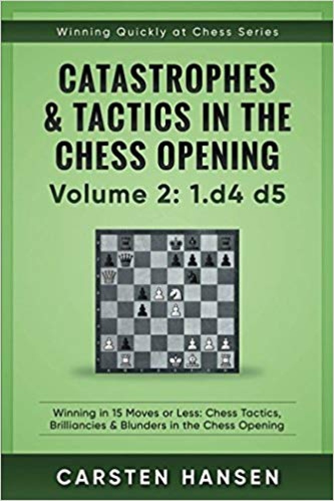 Catastrophes & Tactics in the Chess Opening - Volume 2: 1 d4 d5