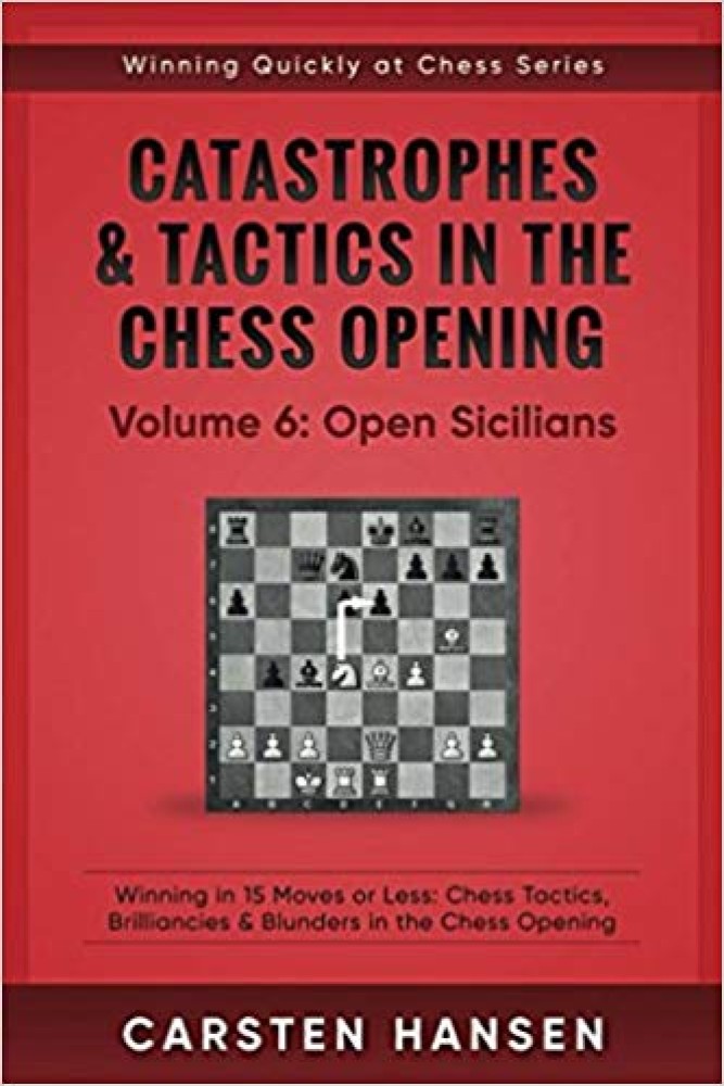 Catastrophes & Tactics in the Chess Opening - Volume 6: Open Sicilians