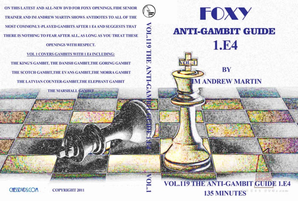 Foxy  Chess 119 Anti Gambit Guide Vol 1.  1. E4
