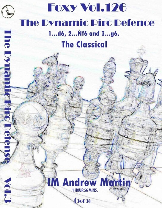Foxy Chess 126 Part 3 Pirc Defense - The Classical