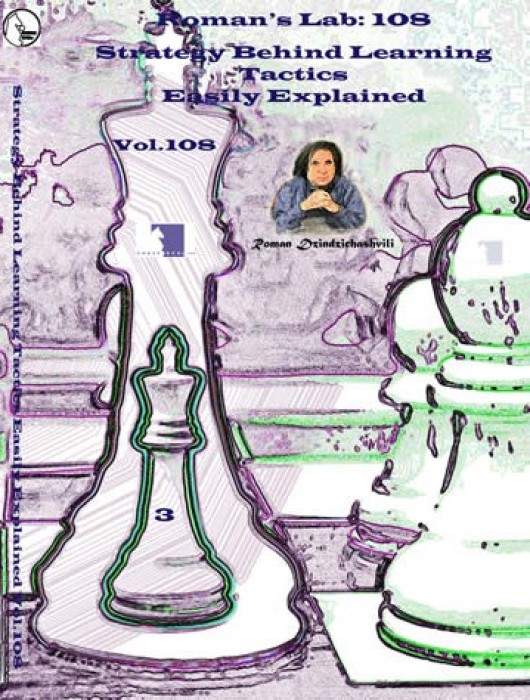 Strategy Behind Learning Chess Tactics - Easy !  - Roman's Lab DVD 108